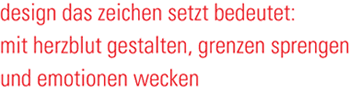 design das zeichen setzt bedeutet: mit herzblut gestalten, grenzen sprengen und emotionen wecken